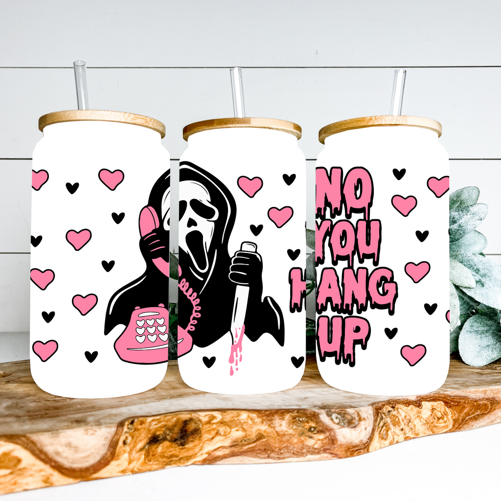 No You Hang Up- Scream Frosted Glass Cup