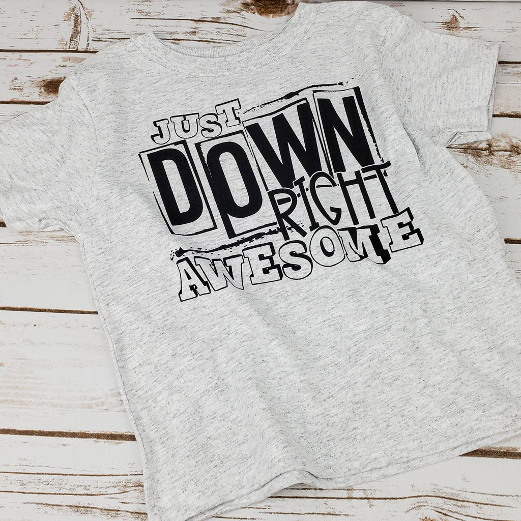 Just Down Right Awesome Toddler Tee